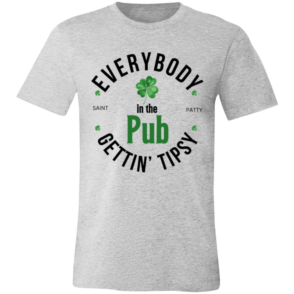 Everybody Gettin Tipsy in the Pub | Saint Patrick's Day Shirt |Unisex Jersey Short-Sleeve T-Shirt